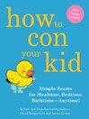 How to Con Your Kid (eBook): Simple Scams for Mealtime, Bedtime - Anytime!